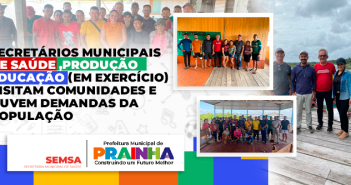 Secretários Municipais de Saúde, Produção e Educação (em exercício) visitam comunidades e ouvem demandas da população